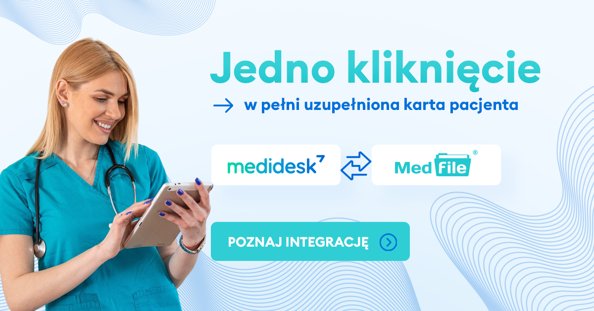 Integracja Medfile z Medidesk - zyskaj więcej czasu dla pacjenta