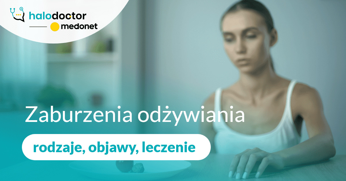 Zaburzenia odżywiania - objawy, leczenie, rodzaje